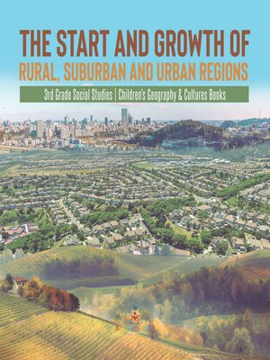 cover image of The Start and Growth of Rural, Suburban and Urban Regions--3rd Grade Social Studies--Children's Geography & Cultures Books